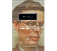 Brave New World: Aldous Huxley (Everyman’s Library Contemporary Classics)