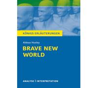 Brave New World - Schöne neue Welt von Aldous Huxley.: Textanalyse und Interpretation mit ausführlicher Inhaltsangabe und Abituraufgaben mit Lösungen