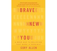 Brave New You: A Road Map to Believing That More Is Possible