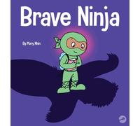 Brave Ninja : A Children's Book About Courage