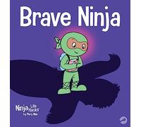 Brave Ninja: A Children's Book About Courage: 23 (Ninja Life Hacks)