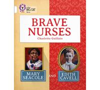 Brave Nurses: Mary Seacole and Edith Cavell : Band 10/White