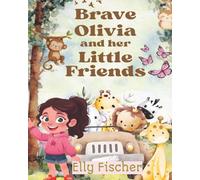 Brave Olivia and her little friends: 13 Short Stories with rich illustrations