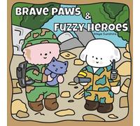 Brave Paws & Fuzzy Heroes: 45 Adorable Fuzzy Heroes in Teamwork Drills, Base Life & Friendship | Stress Relief Gift for Kids, Teens & Adults (Fuzzy Pals Adventures)