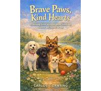 Brave Paws, Kind Hearts: A charming forest adventure about friendship, bravery & finding the way home