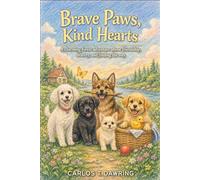 Brave Paws, Kind Hearts: A charming forest adventure about friendship, bravery & finding the way home (The Brave Little Animal Tales)