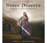 Brave Prayers (Dutch Translation): Liturgie voor de Moderne Gebedsstrijder