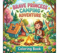 Brave Princess Camping Adventure: Cute Magical Princess Coloring Book for Kids Ages 3-8 with Forest Fun, Animal Friends, Kindness, Confidence, and Easy Coloring Pages