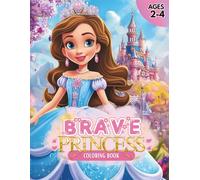 Brave Princess: Coloring Fun for Brave Little Hands Ages 2-4 (Princess Dreams)