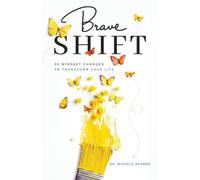 Brave Shift: 30 Mindset Changes to Transform Your Life
