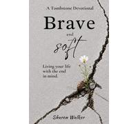 Brave & Soft: A Tombstone Devotional