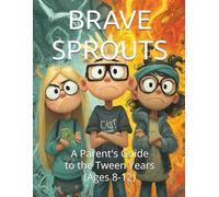 BRAVE SPROUTS: A Parent's Guide to the Tween Years (Ages 8-12) (GSU Children's & Young Reader Series)