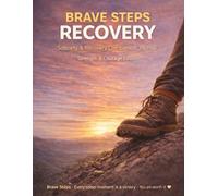 Brave Steps Recovery: Sobriety & Recovery Companion Journal-Strength & Courage Edition