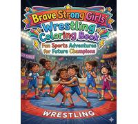 Brave Strong Girls Wrestling Coloring Book: Fun Sports Adventures for Future Champions