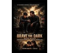 Brave the Dark Movie Review: “Illuminating the Darkness: Themes, Characters, and Cinema’s Role”