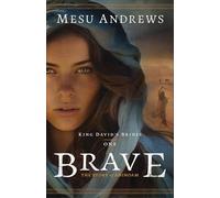 Brave: The Story of Ahinoam: 1 (King David's Brides)