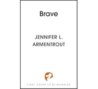 Brave: The thrilling conclusion to the addictive paranormal romance series WICKED, by bestselling author Jennifer L. Armentrout (A Wicked Trilogy)