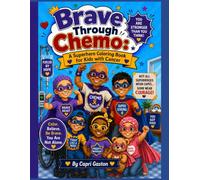 Brave Through Chemo: A Superhero Coloring & Activity Book for Kids with Cancer