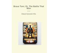 Brave Tom; Or, The Battle That Won (Classic Books)