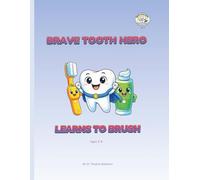 Brave Tooth Hero: A Dental Coloring Book for Kids Ages 3-8: A Fun and Educational Brushing Routine Story with Printable Coloring Pages for Kids