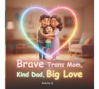 Brave Trans Mom, Kind Dad Big Love: LGBTQ Pride Book for Kids About Trans Mom