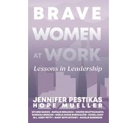Brave Women at Work: Lessons in Leadership