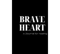 Braveheart: A journal for healing