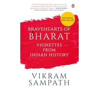 Bravehearts of Bharat: Vignettes from Indian History