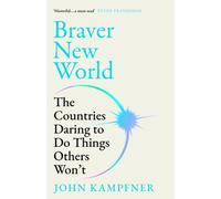 Braver New World : The Countries Daring to Do Things Others Won’t