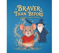 BRAVER THAN BEFORE: A Little Mouse’s Magical Adventure - with Bonus Coloring Pages (“Little Tales”)
