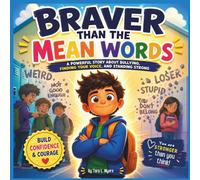 Braver Than the Mean Words: A Powerful Story About Bullying, Finding Your Voice, and Standing Strong| School bullying| bullying books for kids| Social ... ages 5-10| Size 8.5 x 8.5 (Childrens Books)