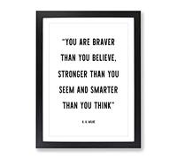 Braver Than You Believe Typography Quote Framed Print | A4 Black Framed Wall Art | Ready to Hang | Modern Positive Affirmations Picture | Living Room Bedroom Lounge Office