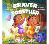 Braver Together: A Story About Sisterhood And Growing Up For Ages 3-8