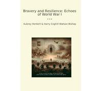 Bravery and Resilience: Echoes of World War I (Classic Bundles)