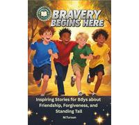 Bravery Begins Here: Inspiring Stories for Boys About Friendship, Forgiveness, and Standing Tall (Inspiring Stories for Brave Boys)