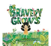Bravery Grows: A story for all children, including those with anxiety or selective mutism