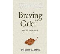 Braving Grief: An Islamic Perspective on Loss and Radical Acceptance
