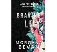 Braving Lily: An Opposites Attract Rock Star Romance (Large Print): 5 (True Platinum - Large Print)