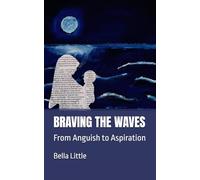 BRAVING THE WAVES: From Anguish to Aspiration