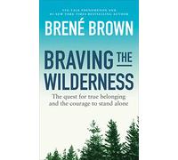 Braving the Wilderness: The quest for true belonging and the courage to stand alone (Vermilion)