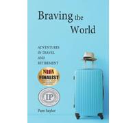 Braving the World: Adventures in Travel and Retirement