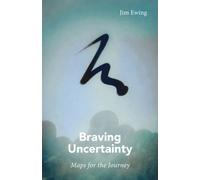Braving Uncertainty : Maps for the Journey