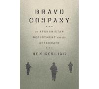 Bravo Company: An Afghanistan Deployment and Its Aftermath