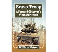 Bravo Troop: A Forward Observer's Vietnam Memoir
