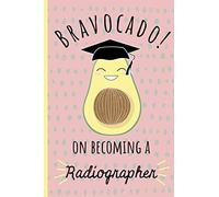 Bravocado! on becoming a Radiographer: Notebook, Perfect Graduation gift for the new Graduate, Great alternative to a card, Lined paper.