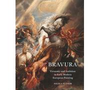 Bravura: Virtuosity and Ambition in Early Modern European Painting – Princeton University Press