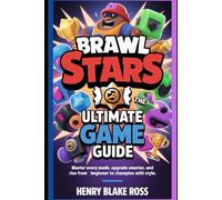 Brawl Stars - The Ultimate Game Guide: Master every mode, upgrade smarter, and rise from beginner to champion with style.