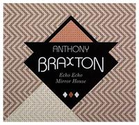 Braxton Anthony - Echo Echo Mirror House