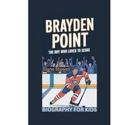BRAYDEN POINT: The Boy Who Loved to Score- Biography for kids