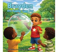 Brayden the Bubble Gum Boy: A Children's Book about when Bubble Gum goes too Far! Pop! Stick! Oops!